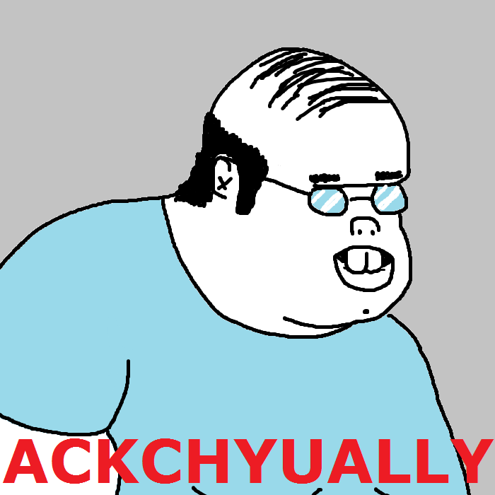 ACKCHYUALLY soyjak meme — the well, actually guy